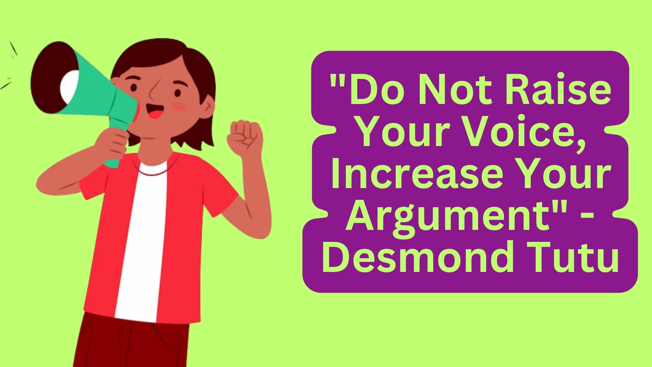 Essay on “Do Not Raise Your Voice, Increase Your Argument” – Desmond Tutu