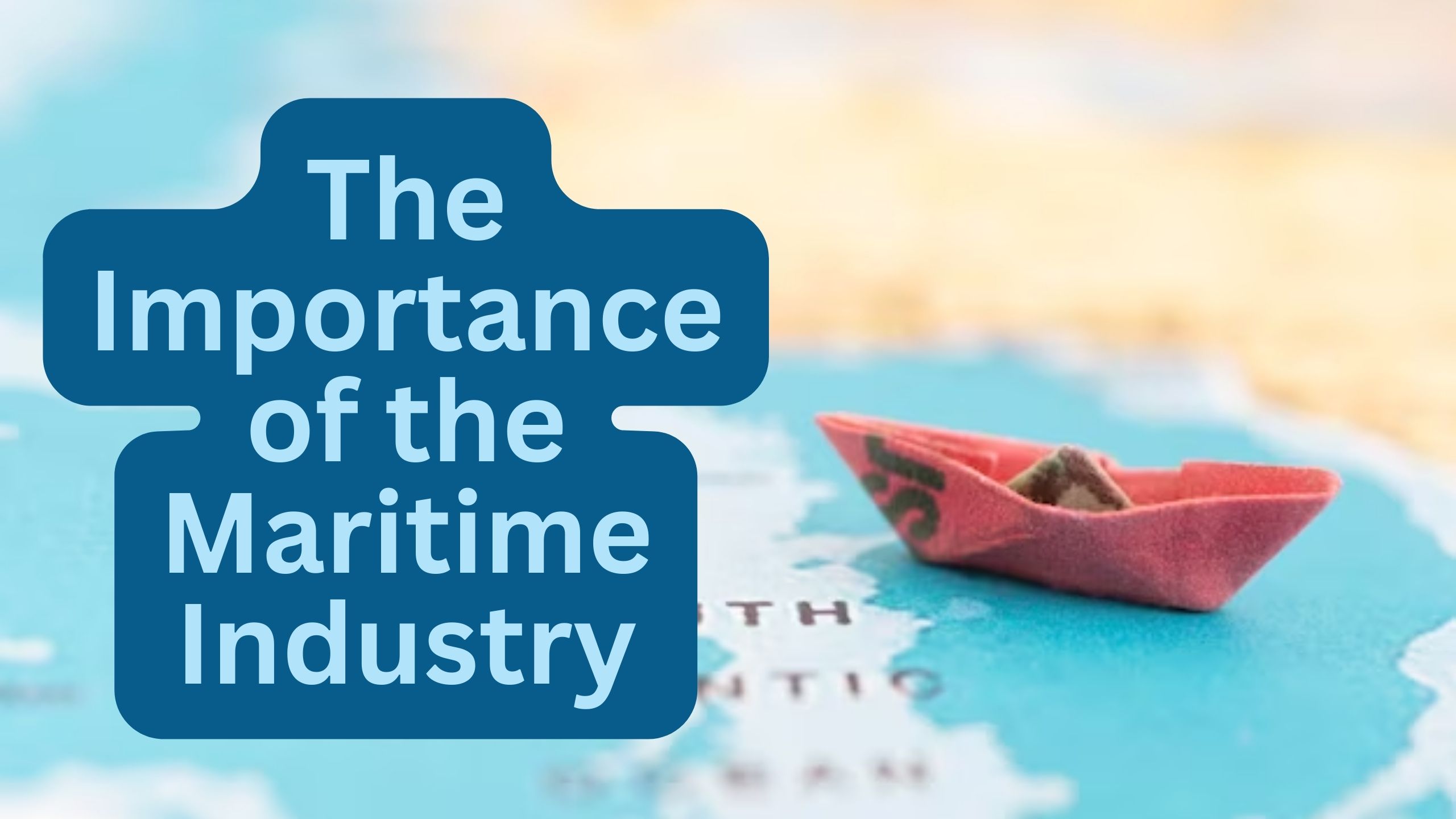 The Importance of the Maritime Industry: Sustaining Global Prosperity