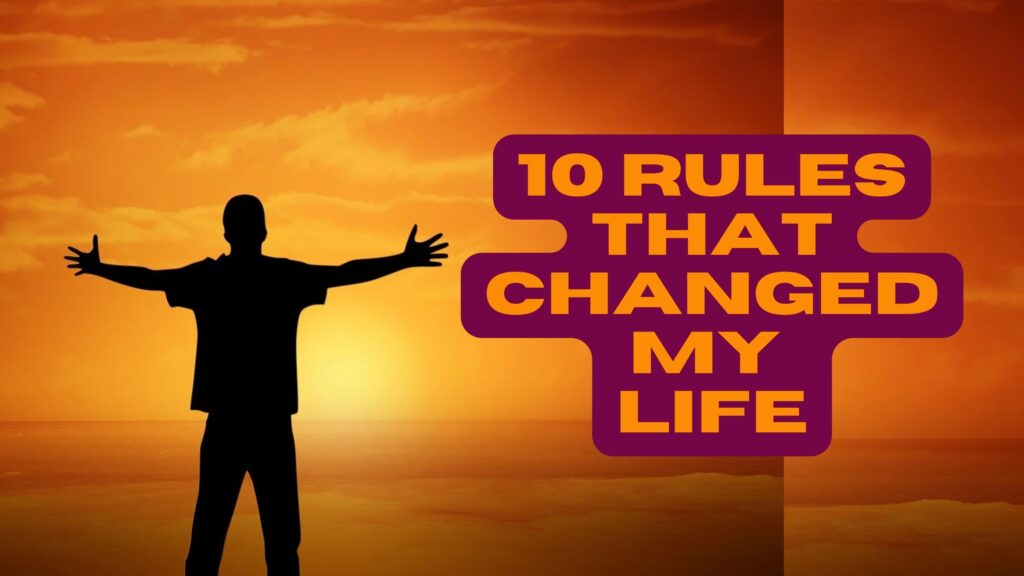 10 Rules That Changed My Life