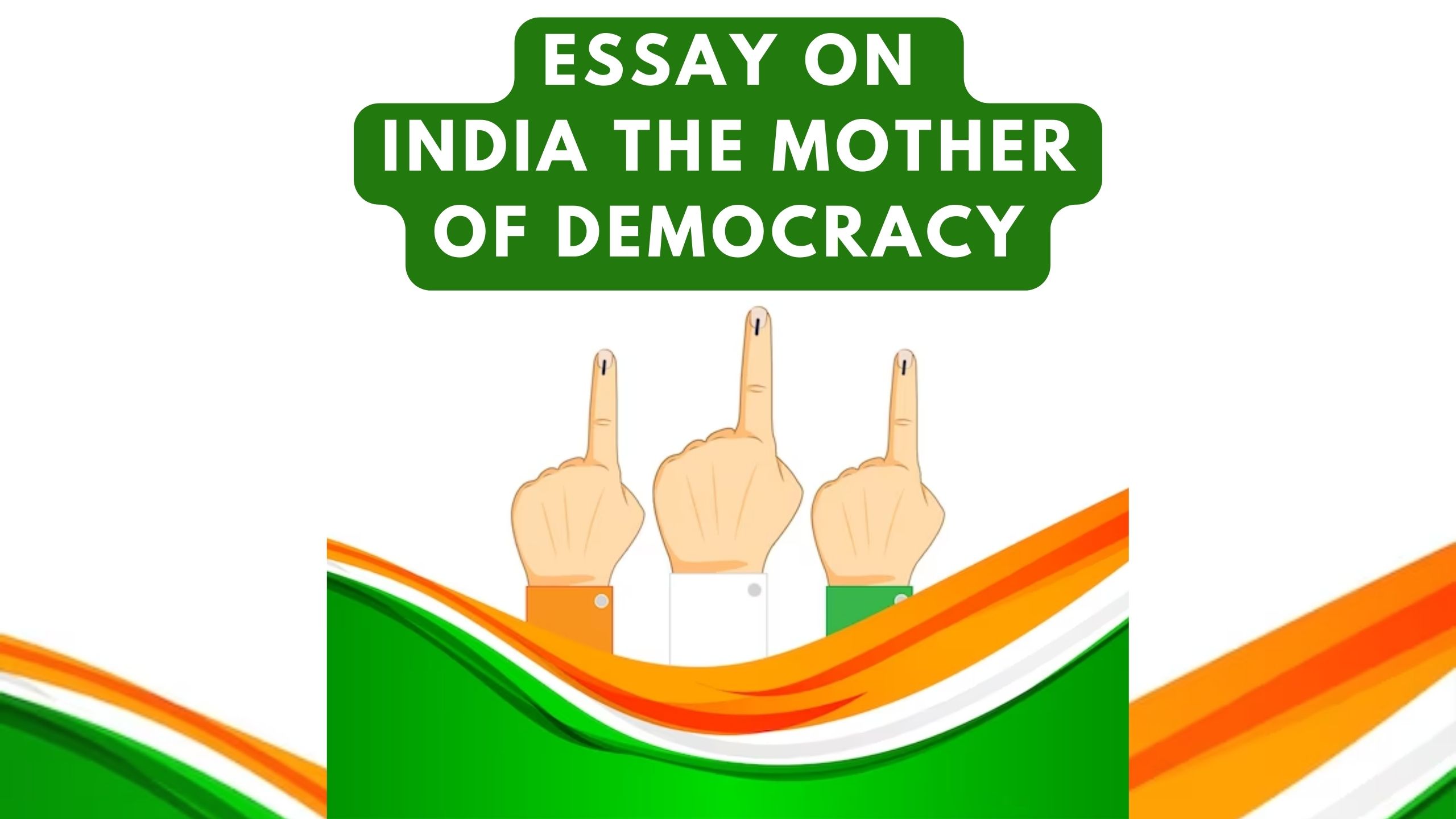 INDIA THE MOTHER OF DEMOCRACY