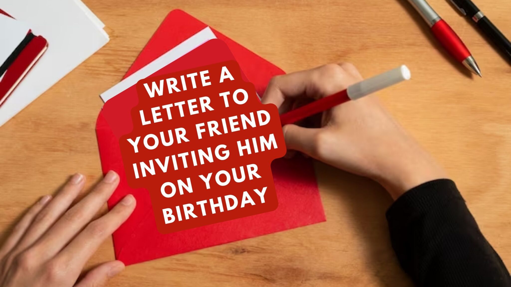 WRITE A LETTER TO YOUR FRIEND INVITING HIM ON YOUR BIRTHDAY