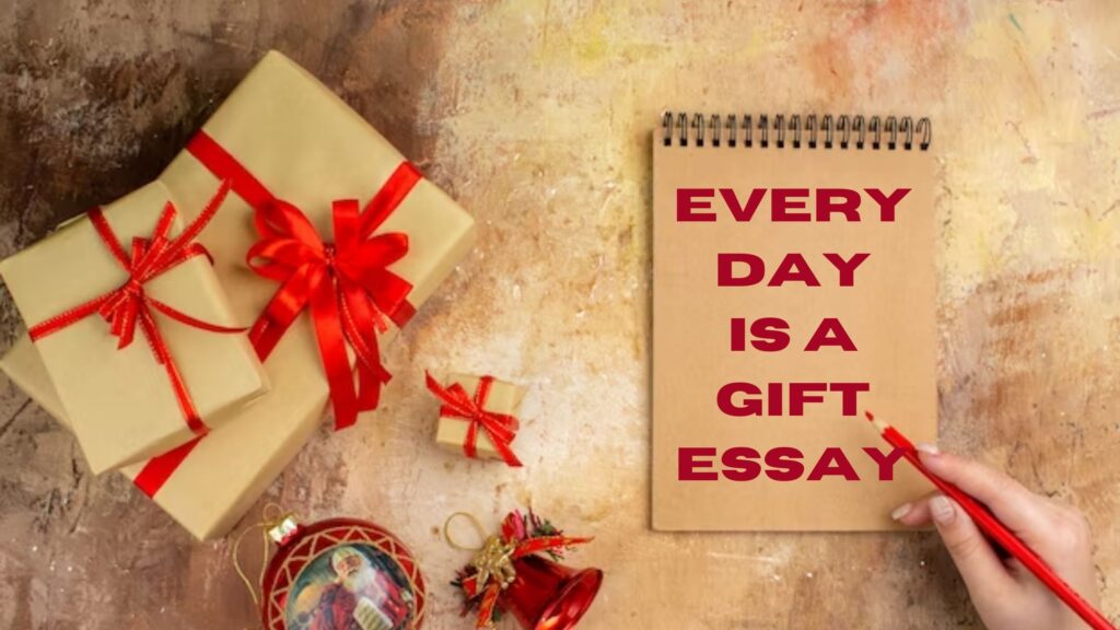 every day is a gift essay