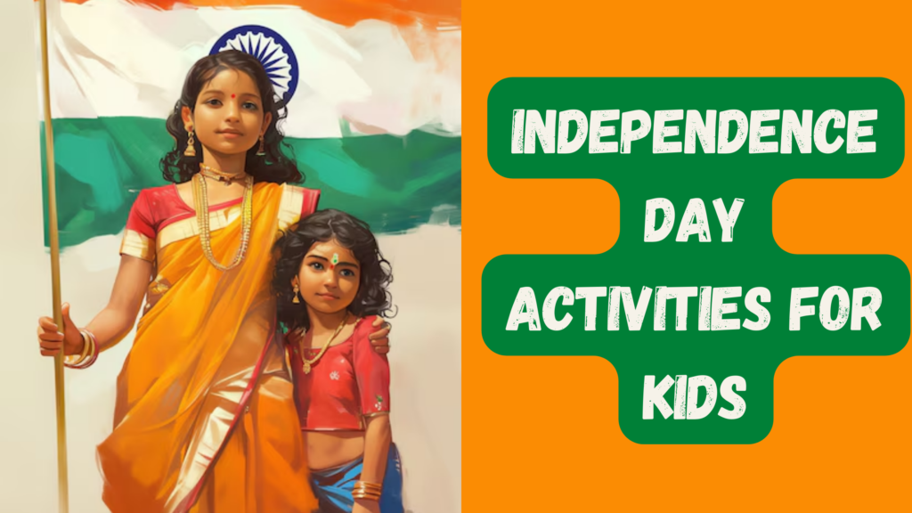 Independence Day Activities for Kids: Teaching India’s History in a Fun Way